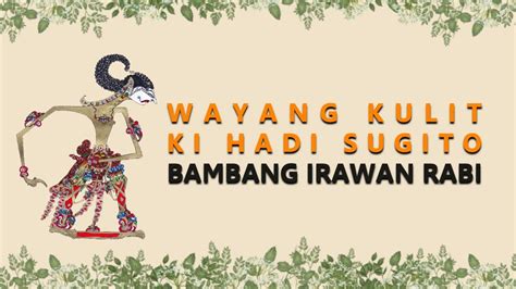 Pagelaran Wayang Semalam Penuh Ki Hadi Sugito Bambang Irawan Rabi