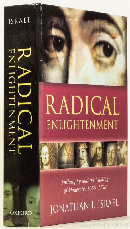 Radical Enlightenment Philosophy And The Making Of Modernity 1650 1750