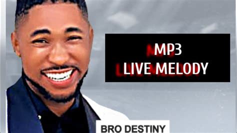 Bro Destiny Mp Live Melody Youtube