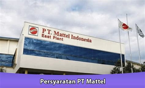 Persyaratan Pt Mattel Berkas Cara Melamar Dan Gaji In