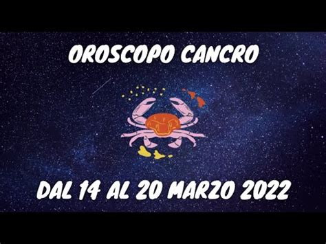 CANCRO OROSCOPO SETTIMANALE DAL 14 AL 20 MARZO 2022 LETTURA