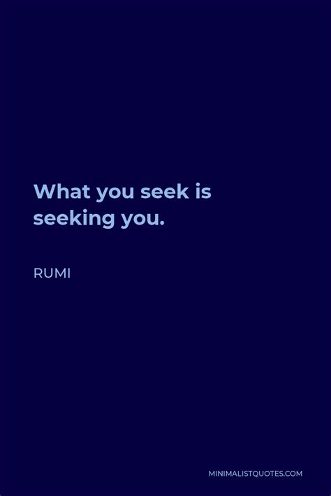 Rumi Quote What You Seek Is Seeking You