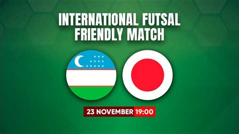 Uzbekistan Vs Japan International Futsal Friendly Match Livestream