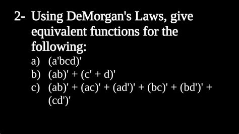 Solved Using Demorgan S Laws Give Equivalent Functions Chegg