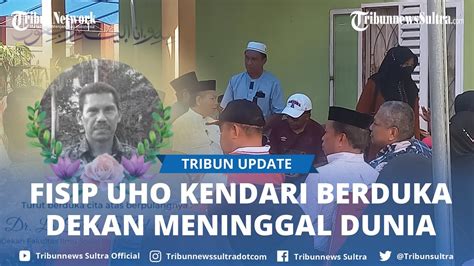 Dekan FISIP UHO Kendari Meninggal Dunia Begini Kondisi Rumah Duka