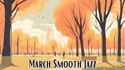 March Smooth Jazz Smooth Jazz Jazz Classics Youtube