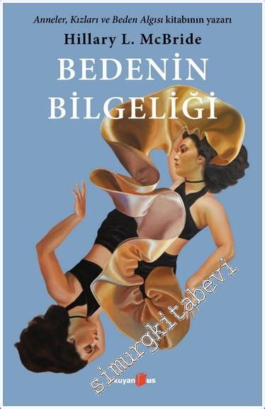 Bedenin Bilgeli I Anneler K Zlar Ve Beden Alg S Kitab N N Yazar Nda