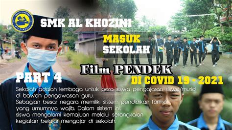 PART 4 Film Pendek Di COVID 19 2021 MASUK SEKOLAH SMK AL KHOZINI