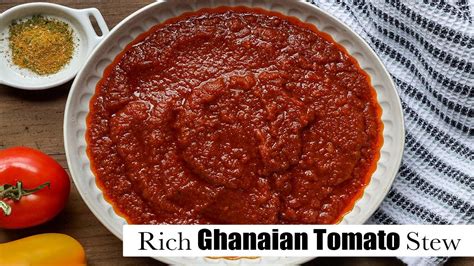 Ghanaian Tomato Stew The Perfect Ghanaian Tomato Stew Youtube