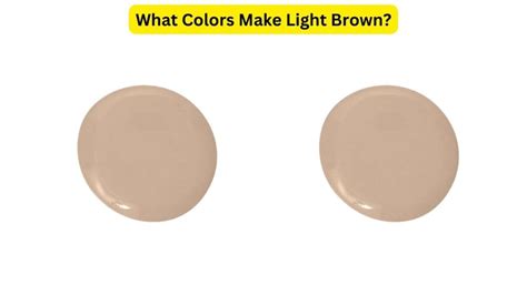 How To Make Light Brown Paint Color Mixing Guide