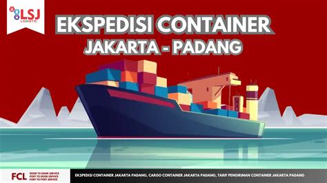 Cargo Container Jakarta Padang Lsj Logistic