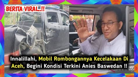 Innalillahi Mobil Rombongannya Kecelakaan Di Aceh Begini Kondisi