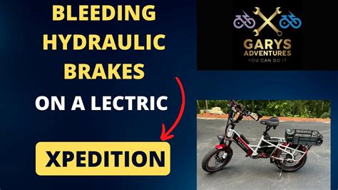 Bleeding Hydraulic Brakes On A Lectric Xpedition A Step By Step Guide Youtube