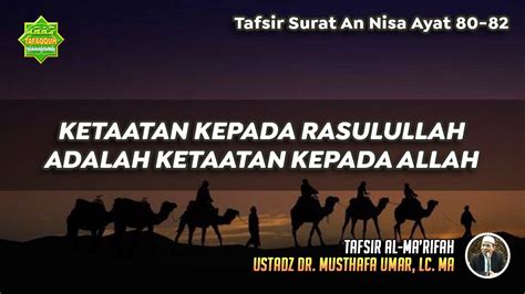 Tafsir Surat An Nisa Ayat 80 82 Ustadz Dr Musthafa Umar Lc Ma Youtube