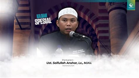 LIVE Kajian Spesial Ust Saifullah Anshar Hafizhahullah YouTube