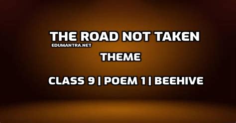 What Is The Theme Of The Poem The Road Not Taken Class 9 Beehive