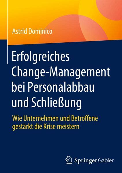 Erfolgreiches Change Management Bei Personalabbau Und Schlie Ung Von