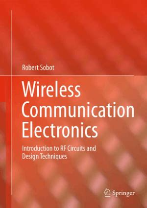 Wireless Communication Electronics Introduction To RF Circuits And