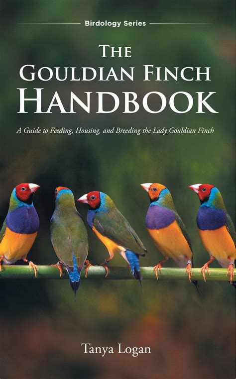 The Gouldian Finch Handbook A Guide To Feeding Housing And Breeding