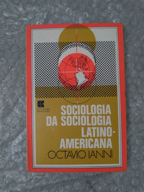 Sociologia Da Sociologia Latino Americana Octavio Ianni Seboterapia