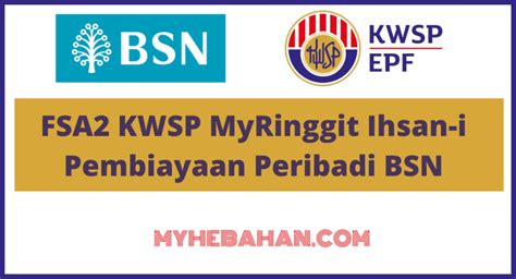 Fsa Kwsp Myringgit Ihsan I Pembiayaan Peribadi Bsn