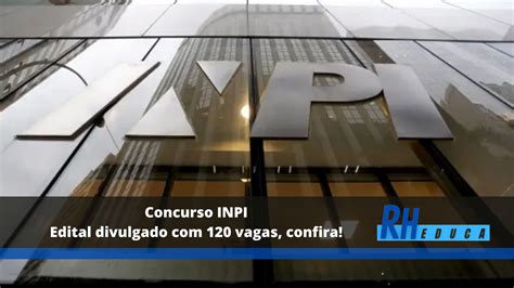 Concurso INPI Edital Divulgado 120 Vagas Confira