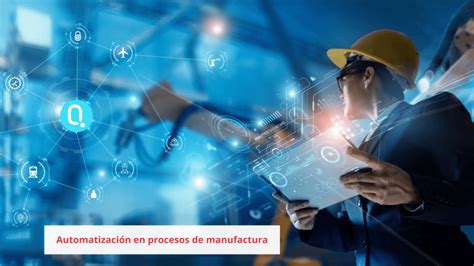 Automatización De Procesos De Manufactura Beneficios Blog