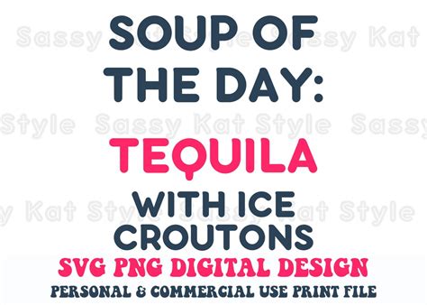 Soup Of The Day Tequila With Ice Croutons Funny Summer Shirt Etsy