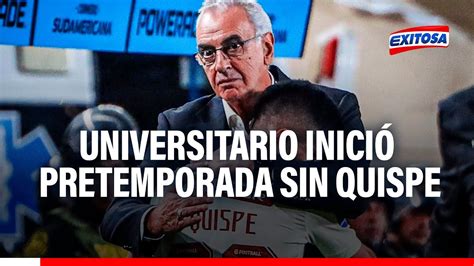 🔴🔵¡sin Quispe Ni Fossati Universitario De Deportes Inició La