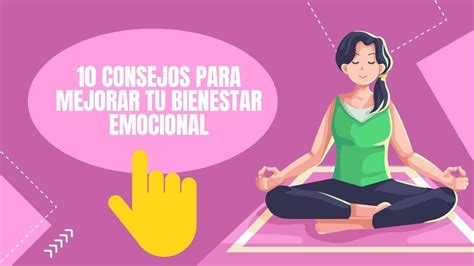 10 Consejos Para Mejorar Tu Bienestar Emocional Youtube