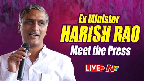 Ex Minister Harish Rao Live Harish Rao Meet The Press Live Ntv