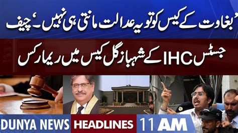 Shahbaz Gill Case Chief Justice Ihc Ky Remarks Dunya News Headlines