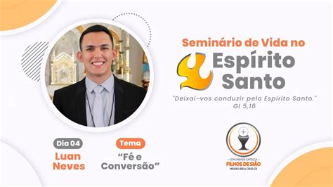 SEMINÁRIO DE VIDA NO ESPÍRITO SANTO TEMA FÉ E CONVERSÃO YouTube