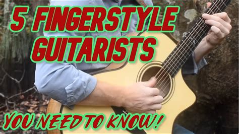 5 Fingerstyle Guitarists You Need To Know Youtube