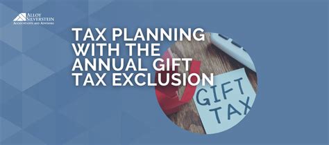 Tax Planning With The Annual Gift Tax Exclusion Alloy Silverstein