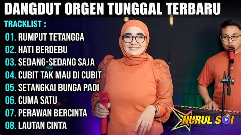 DANGDUT ORGEN TUNGGAL TERBARU 2024 ALBUM LAGU LAWAS ASIK COVER NURUL