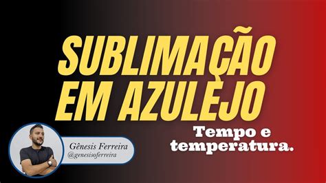 Sublima O Em Azulejo Tempo E Temperatura Youtube