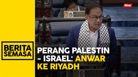 Anwar Ke Riyadh Bincang Tindakan Perlu Terhadap Kezaliman Israel Youtube