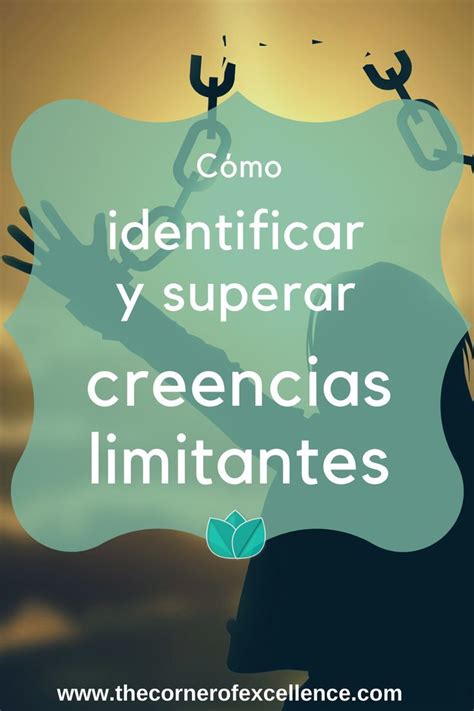 Cómo identificar y superar creencias limitantes Creencias limitantes