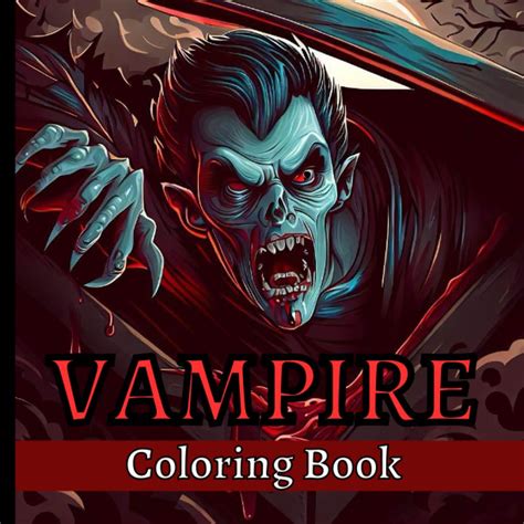 Vampire Coloring Book For Adults Unleash Your Creativity In The World Of Vampires