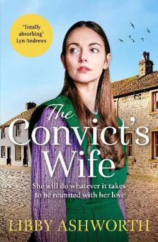 THE CONVICT S WIFE A Heart Wrenching And Emotional 1800s Northern Saga