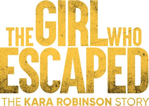 Watch The Girl Who Escaped The Kara Robinson Story Lifetime