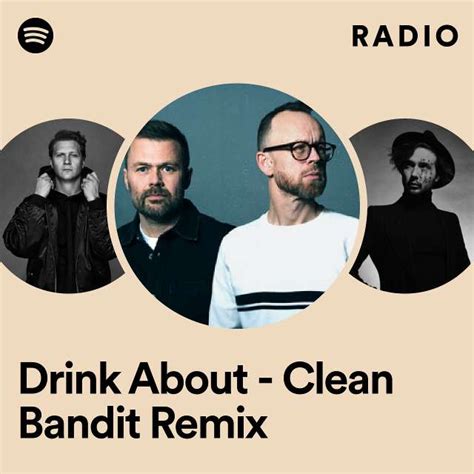 Drink About Clean Bandit Remix Radio Playlist By Spotify Spotify