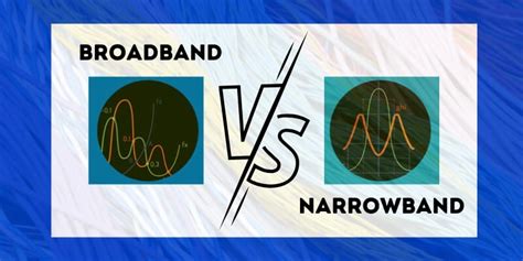 Comparison: Broadband Vs Narrowband – What To Choose In 2023