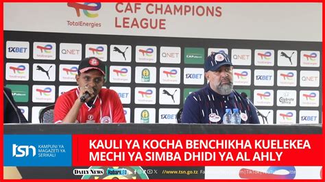 Kauli Ya Kocha Benchikha Kuelekea Mechi Ya Simba Dhidi Ya Al Ahly Youtube