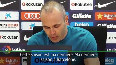 Iniesta annonce en larme sa dernière saison au Barça Vidéo Dailymotion