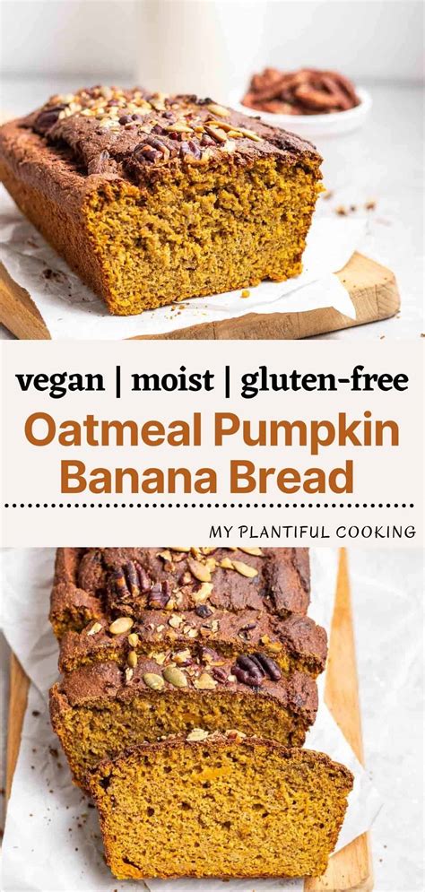 Vegan Oatmeal Pumpkin Banana Bread My Plantiful Cooking