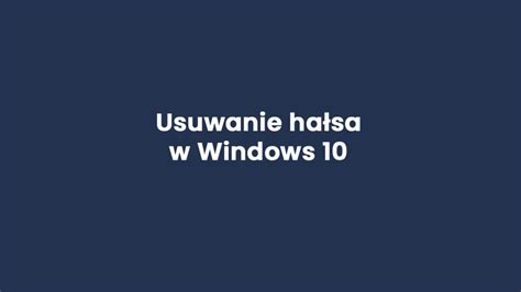 Jak Usun Has O W Windows Techporady Pl