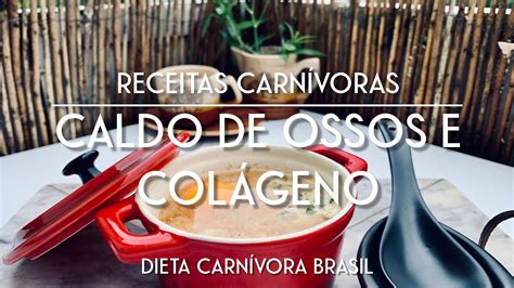 Caldo De Ossos E Col Geno Carn Voro Cozinha B Sica Youtube