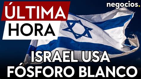 ÚLTIMA HORA Acusan a Israel de usar fósforo blanco contra civiles en